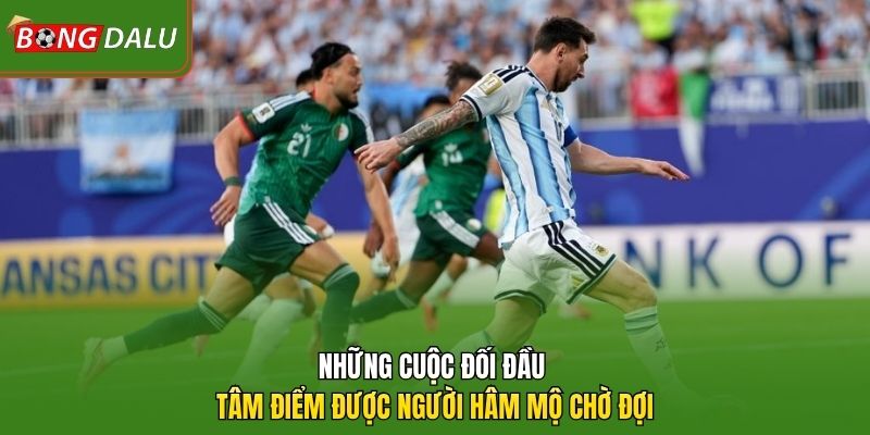 Những cuộc đối đầu tâm điểm được người hâm mộ chờ đợi