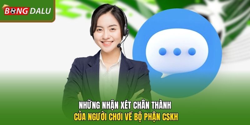 Những nhận xét chân thành của người chơi về bộ phận CSKH